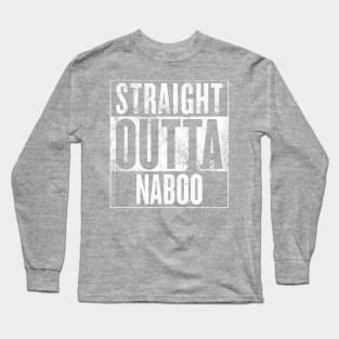 STRAIGHT OUTTA NABOO Long Sleeve T-Shirt